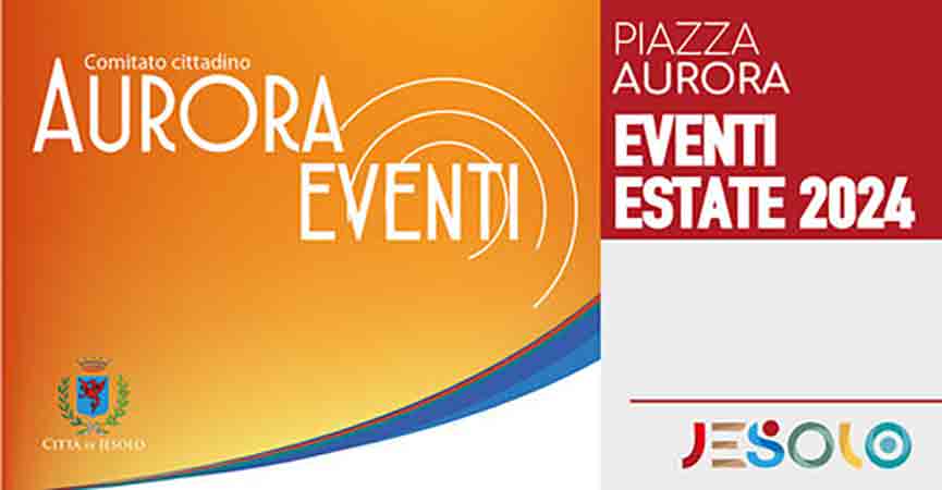 Eventi Estate in Piazza Aurora a Jesolo