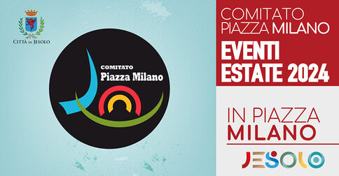 Eventi Estate in Piazza Milano a Jesolo